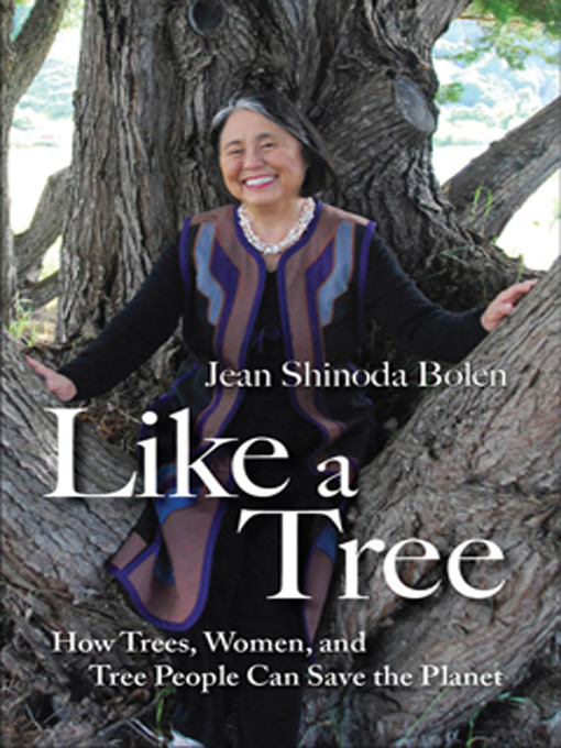Title details for Like a Tree by Jean Shinoda Bolen - Available